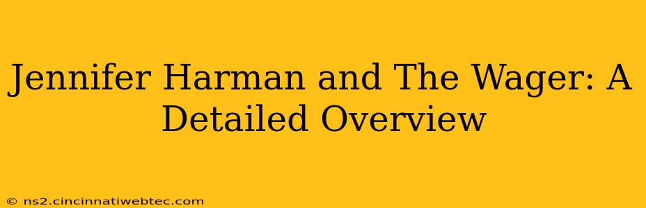 Jennifer Harman and The Wager: A Detailed Overview