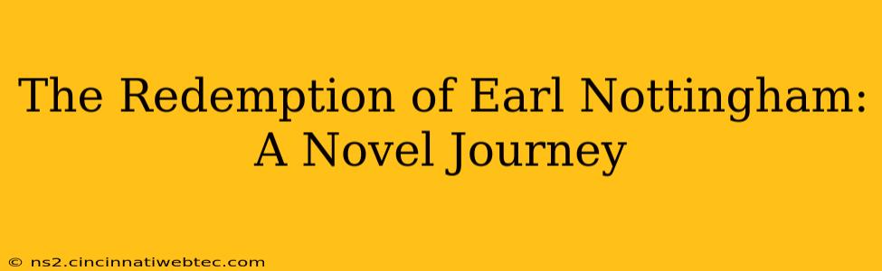 The Redemption of Earl Nottingham: A Novel Journey